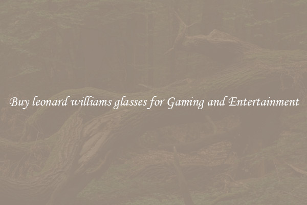 Buy leonard williams glasses for Gaming and Entertainment