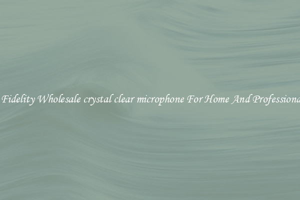 High Fidelity Wholesale crystal clear microphone For Home And Professional Use