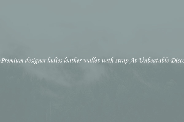 Buy Premium designer ladies leather wallet with strap At Unbeatable Discounts