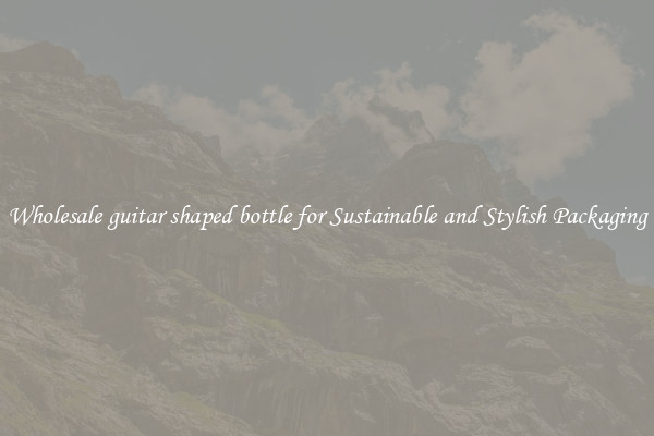Wholesale guitar shaped bottle for Sustainable and Stylish Packaging