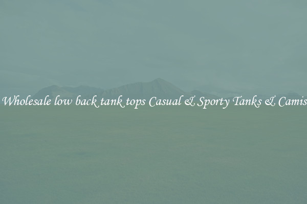 Wholesale low back tank tops Casual & Sporty Tanks & Camis