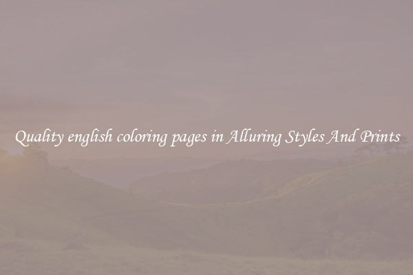 Quality english coloring pages in Alluring Styles And Prints