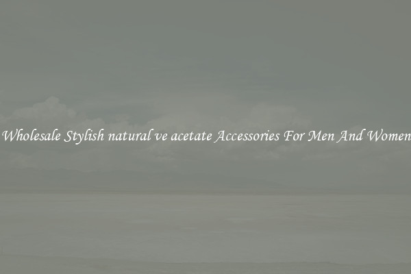 Wholesale Stylish natural ve acetate Accessories For Men And Women