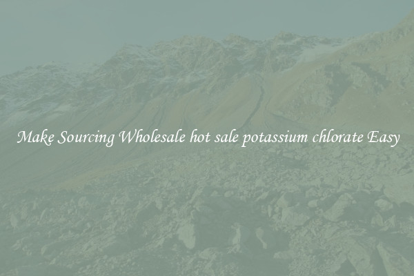 Make Sourcing Wholesale hot sale potassium chlorate Easy