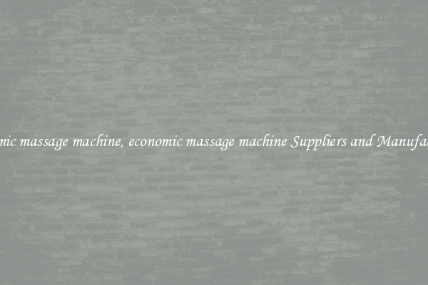 economic massage machine, economic massage machine Suppliers and Manufacturers