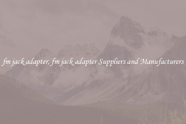 fm jack adapter, fm jack adapter Suppliers and Manufacturers