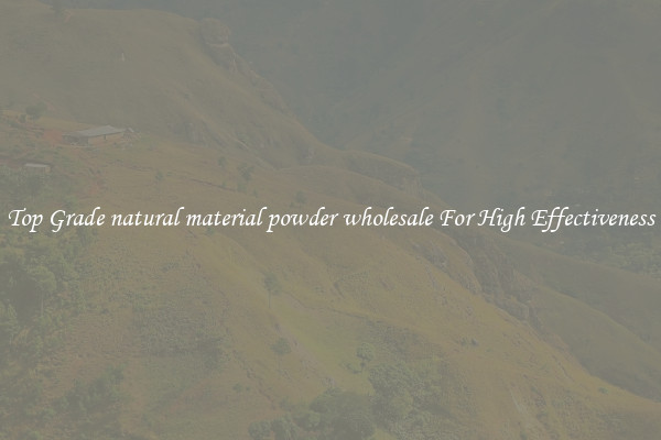 Top Grade natural material powder wholesale For High Effectiveness