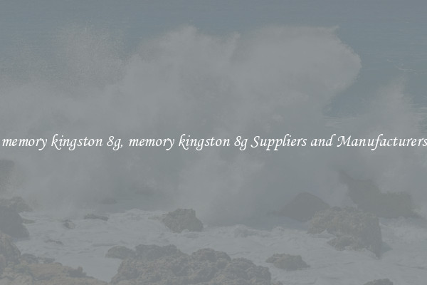 memory kingston 8g, memory kingston 8g Suppliers and Manufacturers