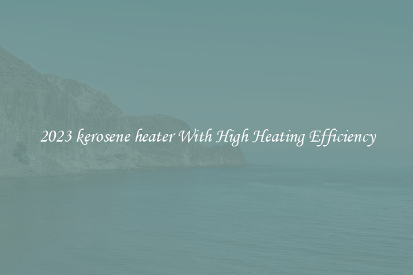 2023 kerosene heater With High Heating Efficiency