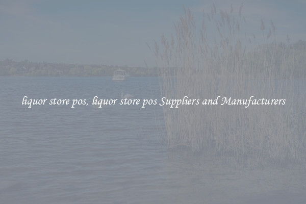 liquor store pos, liquor store pos Suppliers and Manufacturers