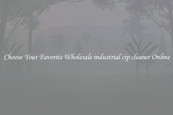 Choose Your Favorite Wholesale industrial cip cleaner Online