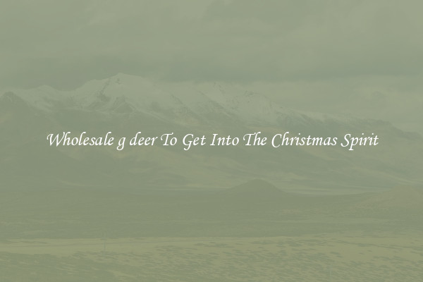 Wholesale g deer To Get Into The Christmas Spirit