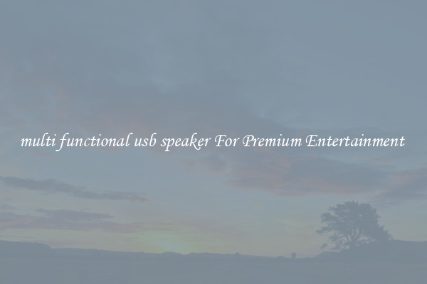 multi functional usb speaker For Premium Entertainment 