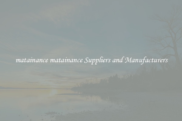 matainance matainance Suppliers and Manufacturers