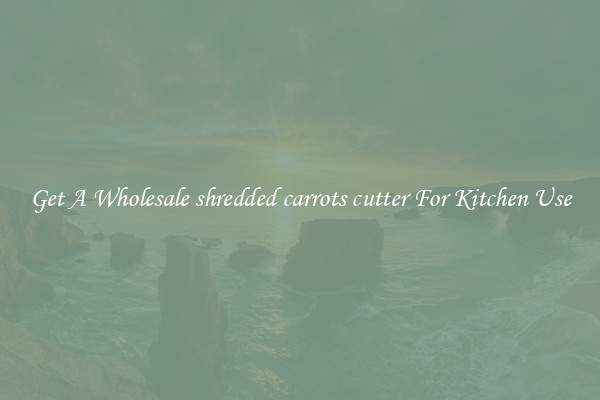 Get A Wholesale shredded carrots cutter For Kitchen Use