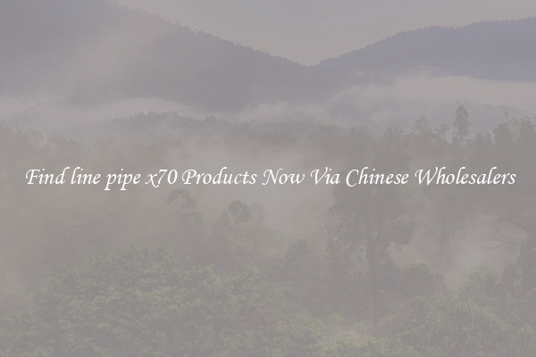 Find line pipe x70 Products Now Via Chinese Wholesalers