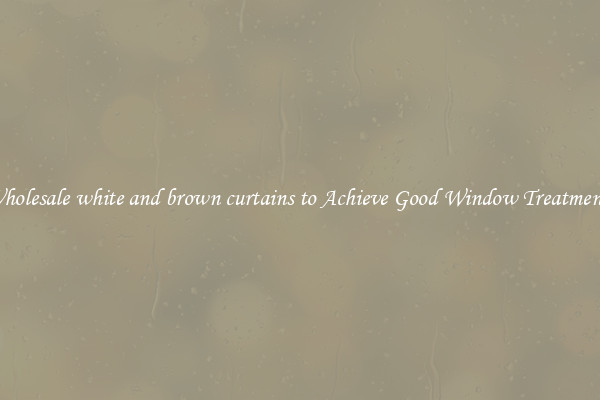 Wholesale white and brown curtains to Achieve Good Window Treatments