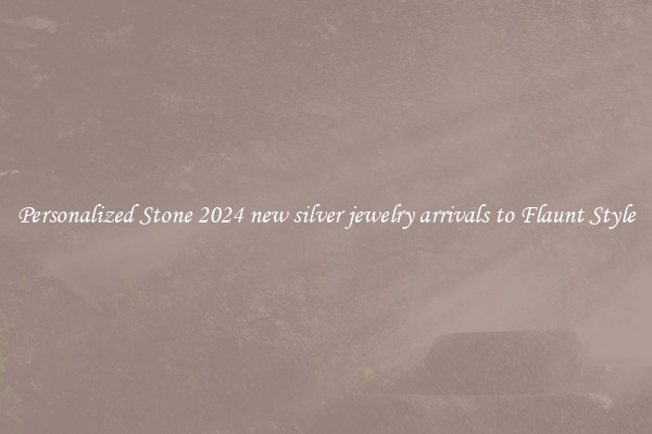 Personalized Stone 2024 new silver jewelry arrivals to Flaunt Style