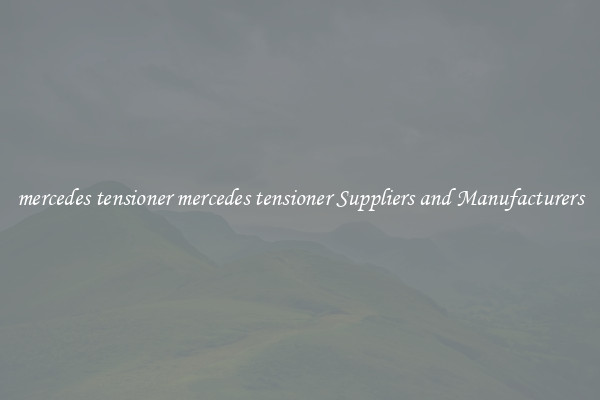 mercedes tensioner mercedes tensioner Suppliers and Manufacturers