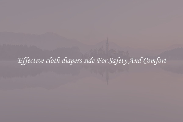 Effective cloth diapers side For Safety And Comfort