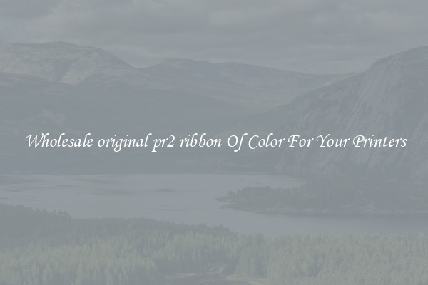 Wholesale original pr2 ribbon Of Color For Your Printers