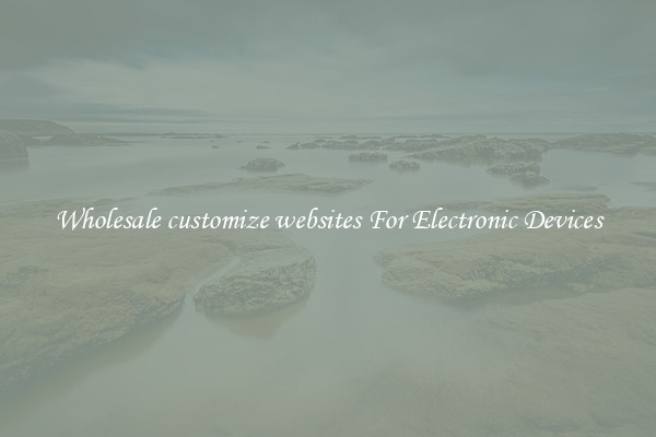 Wholesale customize websites For Electronic Devices