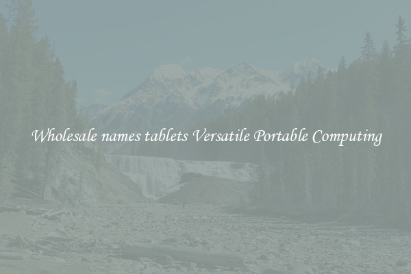 Wholesale names tablets Versatile Portable Computing