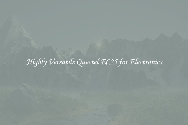 Highly Versatile Quectel EC25 for Electronics