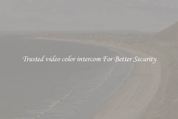 Trusted video color intercom For Better Security