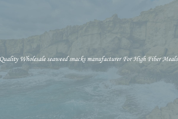 Quality Wholesale seaweed snacks manufacturer For High Fiber Meals 