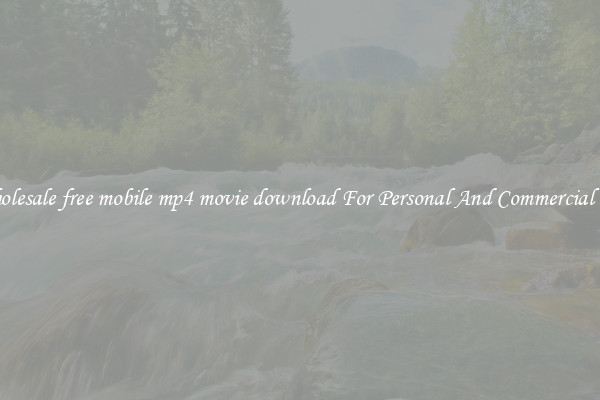 Wholesale free mobile mp4 movie download For Personal And Commercial Use