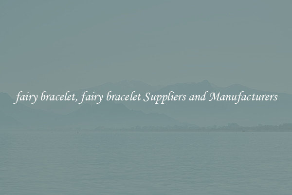 fairy bracelet, fairy bracelet Suppliers and Manufacturers