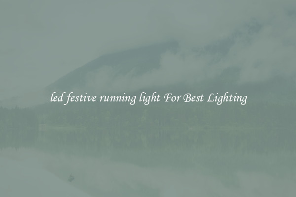 led festive running light For Best Lighting