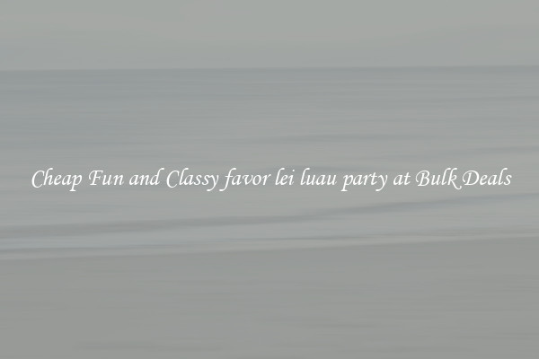 Cheap Fun and Classy favor lei luau party at Bulk Deals