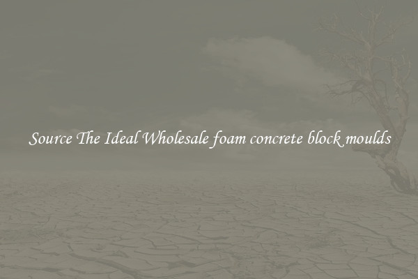 Source The Ideal Wholesale foam concrete block moulds