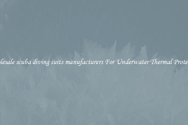 Wholesale scuba diving suits manufacturers For Underwater Thermal Protection