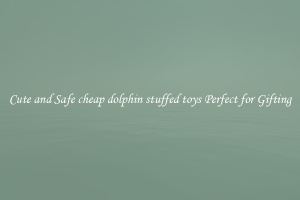 Cute and Safe cheap dolphin stuffed toys Perfect for Gifting