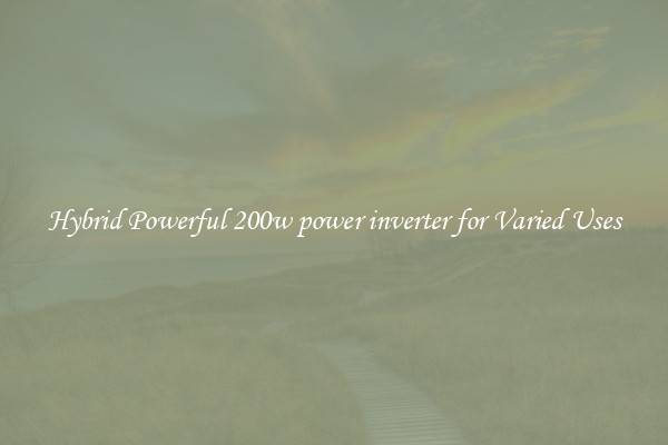 Hybrid Powerful 200w power inverter for Varied Uses