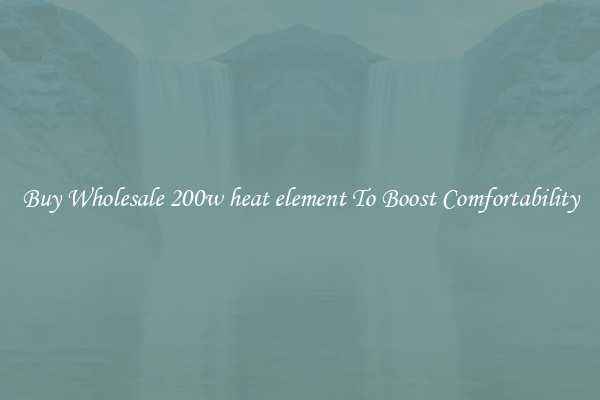 Buy Wholesale 200w heat element To Boost Comfortability
