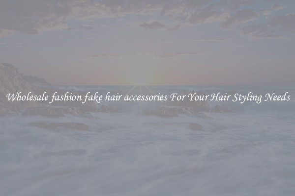 Wholesale fashion fake hair accessories For Your Hair Styling Needs