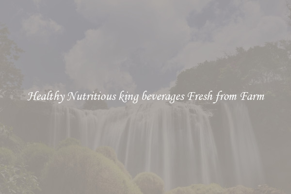 Healthy Nutritious king beverages Fresh from Farm