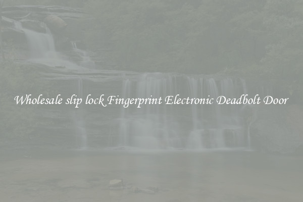 Wholesale slip lock Fingerprint Electronic Deadbolt Door 